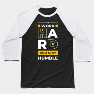 Work Hard And Stay Humble Baseball T-Shirt